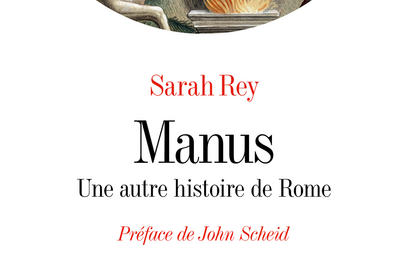Manus. Une autre histoire de Rome, Sarah Rey, Albin Michel, 2024 - Sciences Humaines n°373