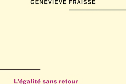 L’Égalité sans retour, Geneviève Fraisse, CNRS éd., 2024 - Sciences Humaines n°373