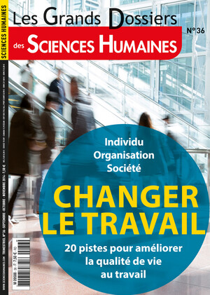 Couverture Grands Dossiers n°36 : Changer le travail - 20 pistes pour améliorer la qualité de vie au travail