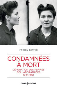17134268800_LOSTEC.condamnees-a-mort-l-epuration-des-femmes-collaboratrices-1944-1951.jpg