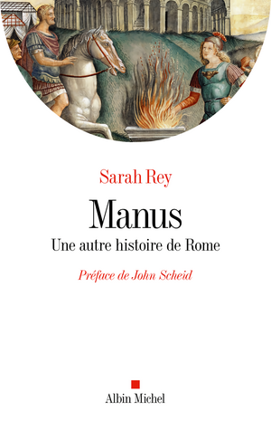 Manus. Une autre histoire de Rome, Sarah Rey, Albin Michel, 2024 - Sciences Humaines n°373