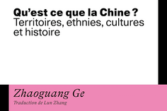 Qu’est-ce que la Chine ? Territoires, ethnies, cultures et histoire, Zhaoguang Ge, Maison des Sciences de l’Homme, 2024, 242 p., 19 €. - Sciences Humaines n°373