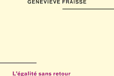 L’Égalité sans retour, Geneviève Fraisse, CNRS éd., 2024 - Sciences Humaines n°373