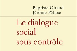 Le Dialogue social sous contrôle, Baptiste Giraud et Jérôme Pélisse (dir.), PUF, 2024, 112 p., 11 €.